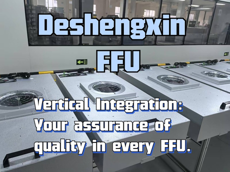Vertical Integration- Your assurance of quality in every FFU.-Deshengxin.jpg