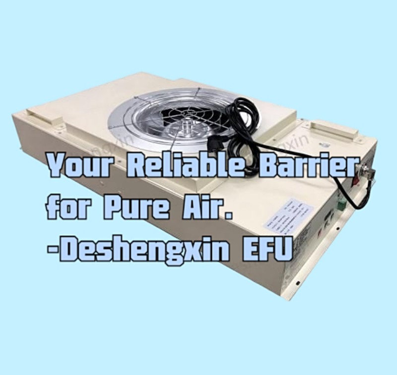 Your Reliable Barrier for Pure Air.-Deshengxin EFU.jpg