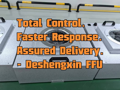 Total Control. Faster Response. Assured Delivery.-Deshengxin FFU.jpg