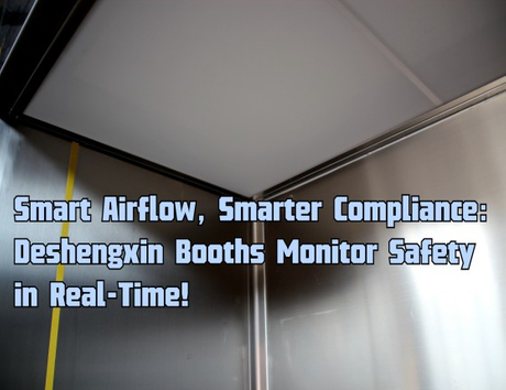 Smart Airflow, Smarter Compliance Deshengxin Booths Monitor Safety in Real-Time!.jpg