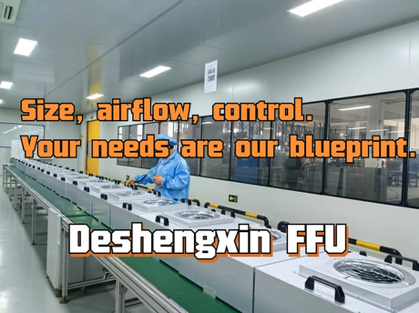 Size, airflow, control. Your needs are our blueprint.-Deshengxin FFU.jpg
