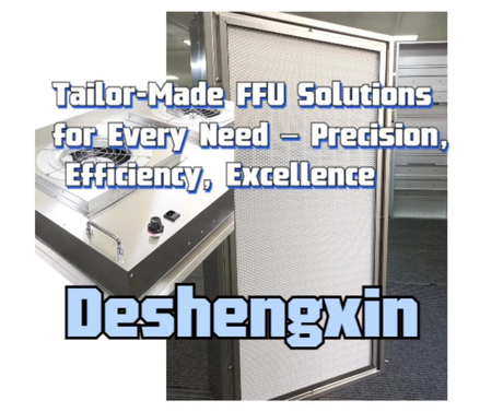 Tailor-Made FFU Solutions for Every Need – Precision, Efficiency, Excellence Deshengxin.jpg