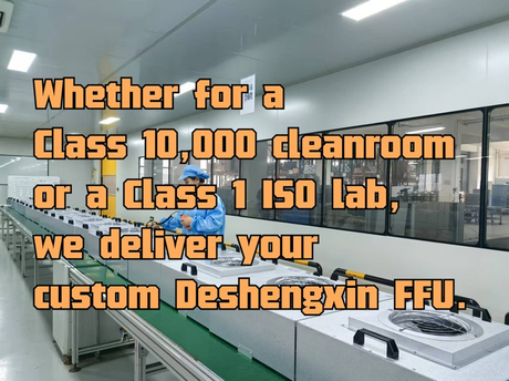 Whether for a Class 10,000 cleanroom or a Class 1 ISO lab, we deliver your custom Deshengxin FFU..jpg