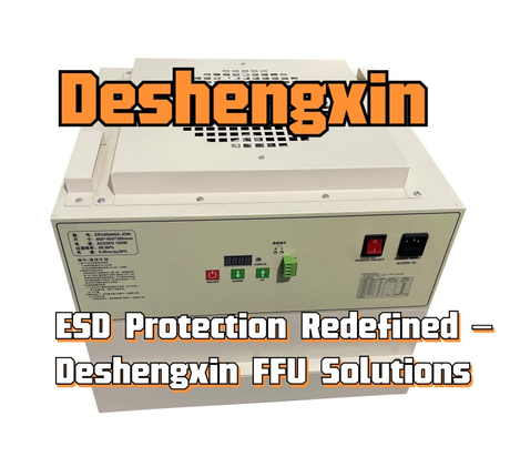 ESD Protection Redefined – Deshengxin FFU Solutions.jpg